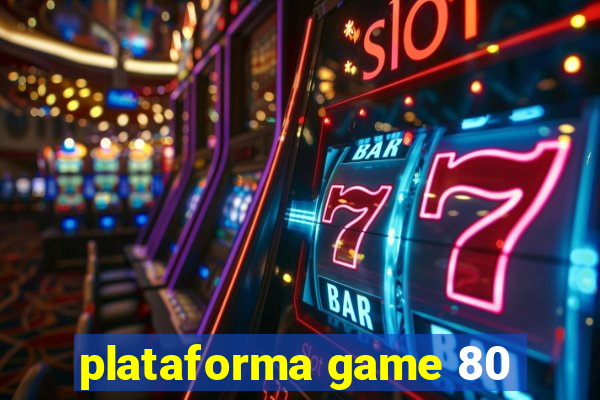 plataforma game 80